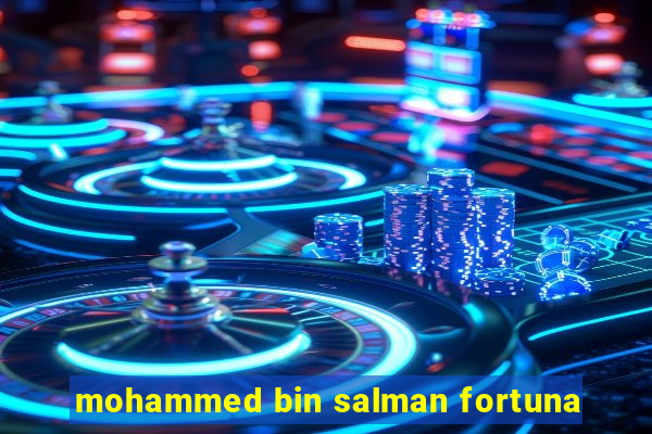 mohammed bin salman fortuna